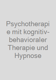 Psychotherapie mit kognitiv-behavioraler Therapie und Hypnose