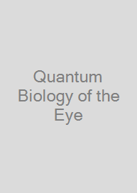 Quantum Biology of the Eye
