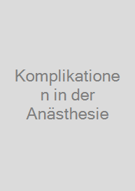 Komplikationen in der Anästhesie