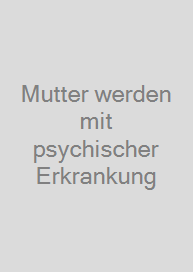 Cover Mutter werden mit psychischer Erkrankung