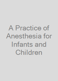 A Practice of Anesthesia for Infants and Children