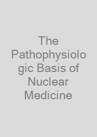 Cover The Pathophysiologic Basis of Nuclear Medicine