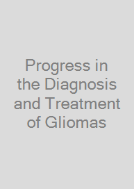 Progress in the Diagnosis and Treatment of Gliomas