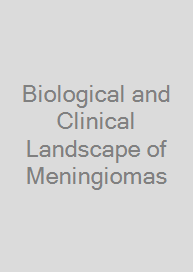 Biological and Clinical Landscape of Meningiomas