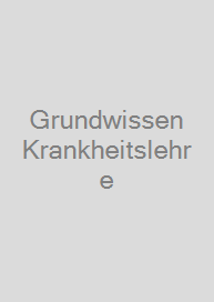 Grundwissen Krankheitslehre