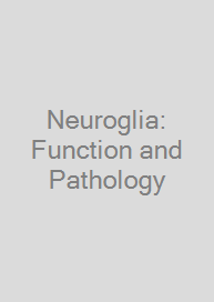 Neuroglia: Function and Pathology