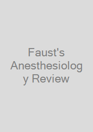 Faust's Anesthesiology Review