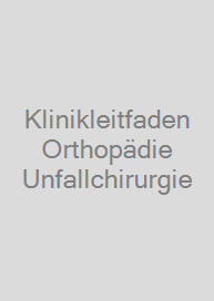 Klinikleitfaden Orthopädie Unfallchirurgie