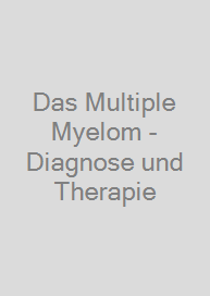 Cover Das Multiple Myelom - Diagnose und Therapie