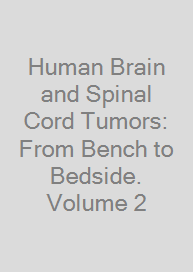 Cover Human Brain and Spinal Cord Tumors: From Bench to Bedside. Volume 2