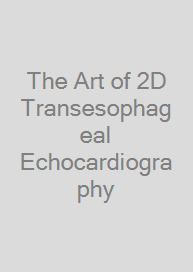 The Art of 2D Transesophageal Echocardiography