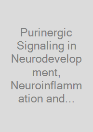 Purinergic Signaling in Neurodevelopment, Neuroinflammation and Neurodegeneration