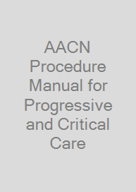 AACN Procedure Manual for Progressive and Critical Care