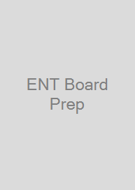 ENT Board Prep