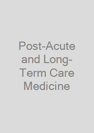 Post-Acute and Long-Term Care Medicine