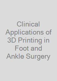 Clinical Applications of 3D Printing in Foot and Ankle Surgery