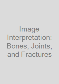 Image Interpretation: Bones, Joints, and Fractures