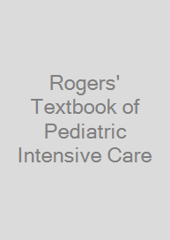 Rogers' Textbook of Pediatric Intensive Care