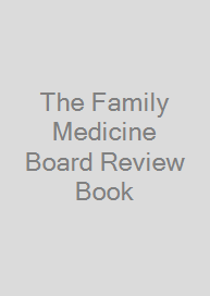 The Family Medicine Board Review Book