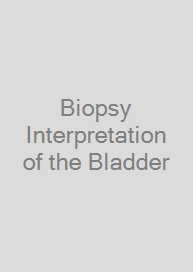 Biopsy Interpretation of the Bladder