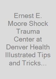 Cover Ernest E. Moore Shock Trauma Center at Denver Health Illustrated Tips and Tricks in Trauma Surgery