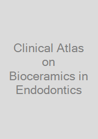 Clinical Atlas on Bioceramics in Endodontics