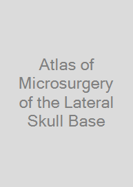 Atlas of Microsurgery of the Lateral Skull Base