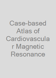 Case-based Atlas of  Cardiovascular Magnetic Resonance