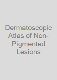 Cover Dermatoscopic Atlas of Non-Pigmented Lesions