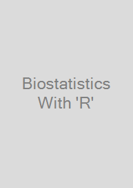 Biostatistics With 'R'