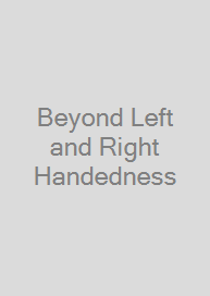 Beyond Left and Right Handedness