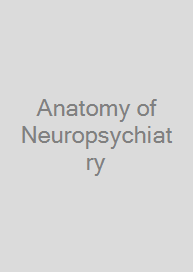 Anatomy of Neuropsychiatry