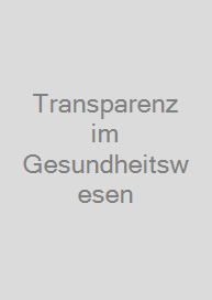 Transparenz im Gesundheitswesen