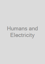 Humans and Electricity