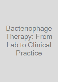 Bacteriophage Therapy: From Lab to Clinical Practice