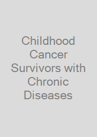Childhood Cancer Survivors with Chronic Diseases