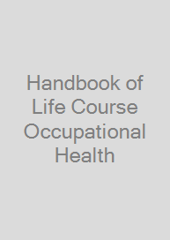 Handbook of Life Course Occupational Health