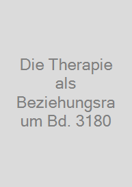 Cover Die Therapie als Beziehungsraum Bd. 3180