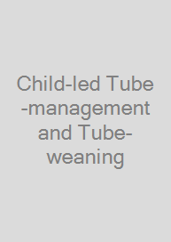 Child-led Tube-management and Tube-weaning