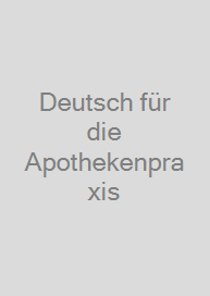 Deutsch für die Apothekenpraxis