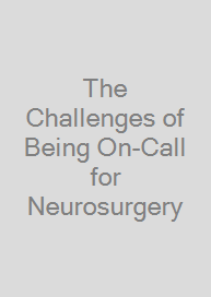 The Challenges of Being On-Call for Neurosurgery