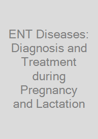 ENT Diseases: Diagnosis and Treatment during Pregnancy and Lactation