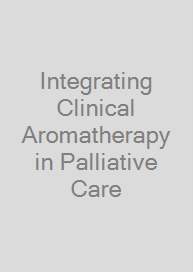Cover Integrating Clinical Aromatherapy in Palliative Care