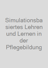 Cover Simulationsbasiertes Lehren und Lernen in der Pflegebildung