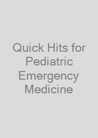 Quick Hits for Pediatric Emergency Medicine