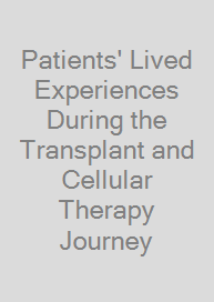 Patients' Lived Experiences During the Transplant and Cellular Therapy Journey