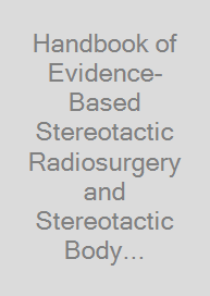 Handbook of Evidence-Based Stereotactic Radiosurgery and Stereotactic Body Radiotherapy