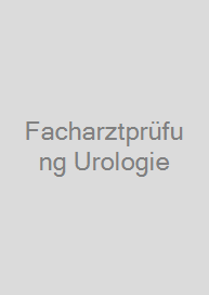 Facharztprüfung Urologie