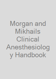 Morgan and Mikhails Clinical Anesthesiology Handbook