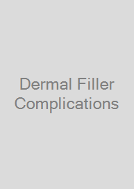 Dermal Filler Complications